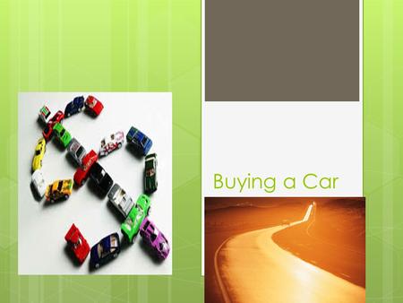 Buying a Car. Objectives  Students will:  be able to find a car that fits your needs.  be able to decide whether a new or used car is right for you.