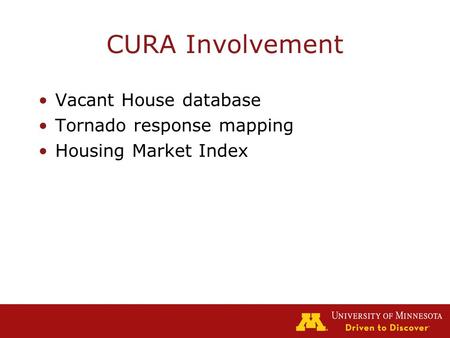 CURA Involvement Vacant House database Tornado response mapping Housing Market Index.