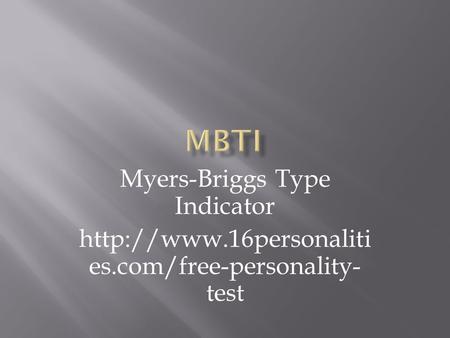 Myers-Briggs Type Indicator  es.com/free-personality- test.