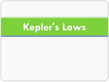 Kepler's Laws.