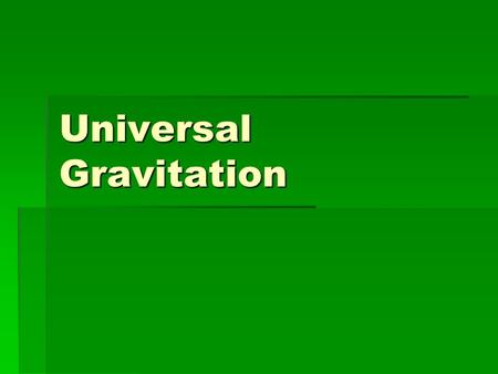 Universal Gravitation. Space Station link  Nasa Nasa.