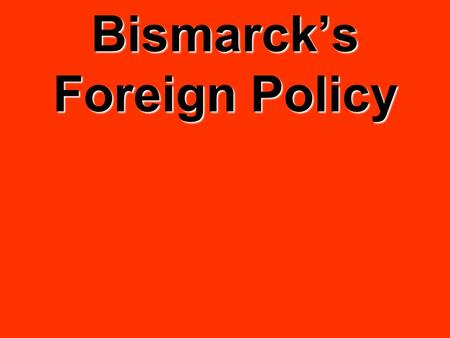 Bismarck’s Foreign Policy. Bismarck’s Foreign Policy Aims before 1870 - Make Prussian influence greater than Austria’s amongst the German States (nations.