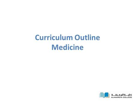 Curriculum Outline Medicine. Degree Requirements The degree offered: – Bachelor degree (Bachelor of Medicine and Surgery, MBBS) Requires six years of.