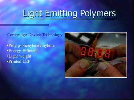 Light Emitting Polymers Cambridge Device Technology Poly p-phenylenevinylene Energy Efficient Light weight Printed LEP.