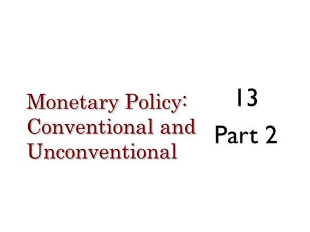 Monetary Policy: Conventional and Unconventional