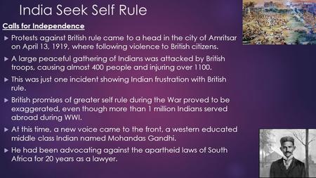 India Seek Self Rule Calls for Independence  Protests against British rule came to a head in the city of Amritsar on April 13, 1919, where following violence.