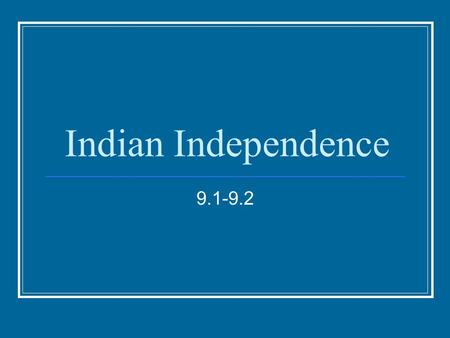 Indian Independence 9.1-9.2. Growing Unrest In 1919, new laws from Britain Limited freedom of the press and other rights Protested by nationalists Five.