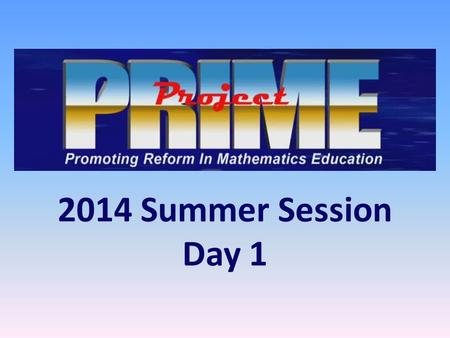 2014 Summer Session Day 1. 3 Day Goals Planning: Writing Assessment Items and Choosing a 3 Act Task Create a 3 Act Task.