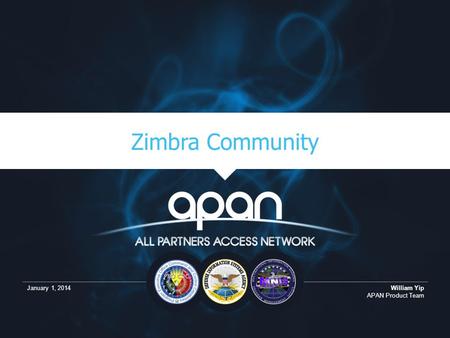 January 1, 2014William Yip APAN Product Team Zimbra Community 1.