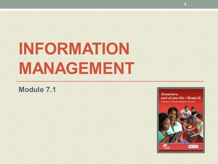 INFORMATION MANAGEMENT Module 7.1 1. INFORMATION MANAGEMENT Module 7.1 2.