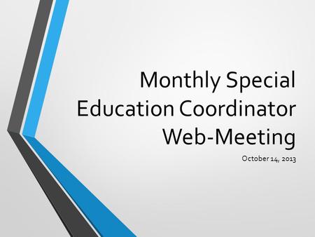 Monthly Special Education Coordinator Web-Meeting October 14, 2013.
