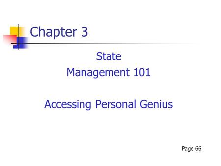 Chapter 3 State Management 101 Accessing Personal Genius Page 66.
