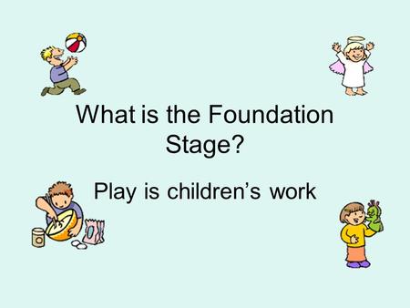 What is the Foundation Stage?
