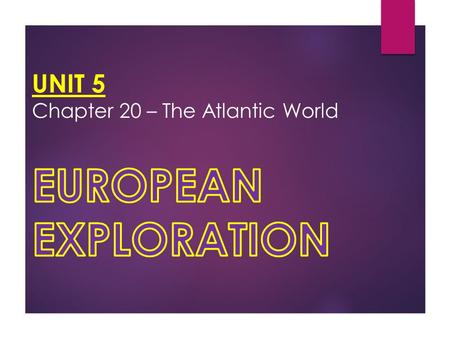 UNIT 5 Chapter 20 – The Atlantic World