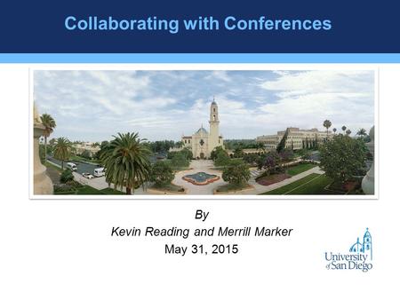 Collaborating with Conferences By Kevin Reading and Merrill Marker May 31, 2015.