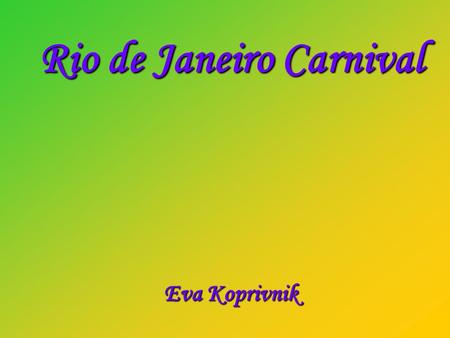 Rio de Janeiro Carnival Eva Koprivnik. The Brazilian Carnival, properly spelled Carnaval, is an annual festival in Brazil held four days before Ash Wednesday,