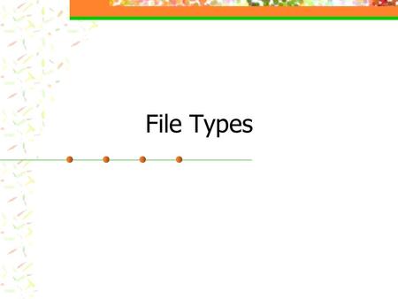 File Types. Terms Multimedia- the integration of text, sound, video and/or animation into a document Letters, brochures, newsletters, web pages or presentations.