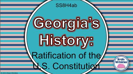 Georgia’s History: Ratification of the U.S. Constitution SS8H4ab