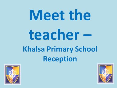 Meet the teacher – Khalsa Primary School Reception.