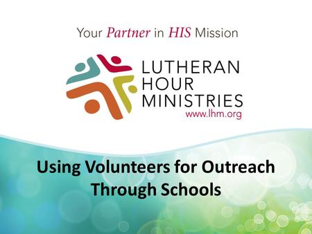 Using Volunteers for Outreach Through Schools. The Opportunity The school has the opportunity to intentionally pursue contacts and to invite them to connect.