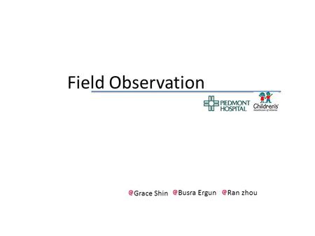 Field Observation Grace Shin Busra ErgunRan zhou.