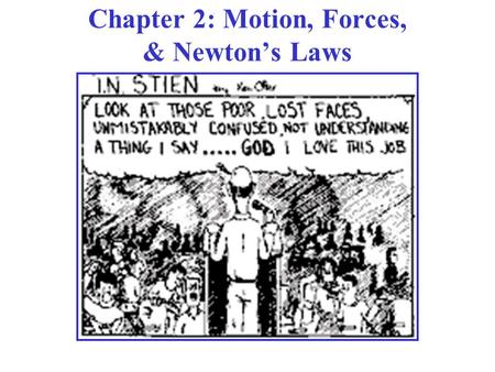 Chapter 2: Motion, Forces, & Newton’s Laws. Brief Overview of the Course “Point” Particles & Large Masses Translational Motion = Straight line motion.