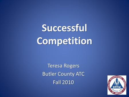 Successful Competition Teresa Rogers Butler County ATC Fall 2010.