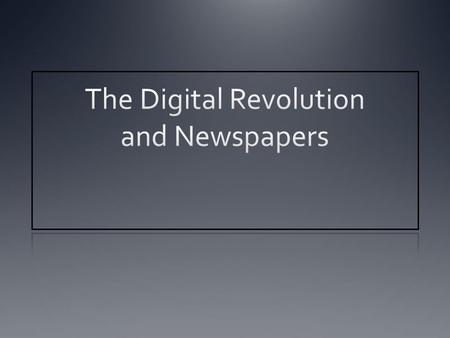 Newspapers in the 20 th century Highly profitable industry – 20% profit margins common Most revenue came from print advertising – display and classified.