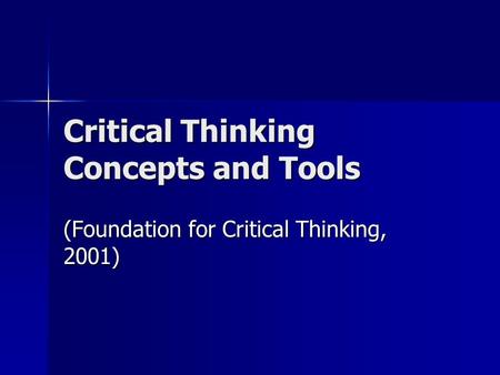 Critical Thinking Concepts and Tools (Foundation for Critical Thinking, 2001)