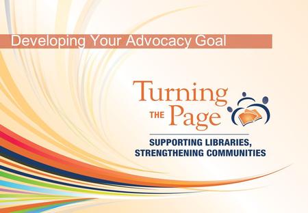 OCLC Online Computer Library Center 1 Developing Your Advocacy Goal.