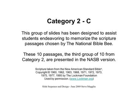 Category 2 - C This group of slides has been designed to assist students endeavoring to memorize the scripture passages chosen by The National Bible Bee.