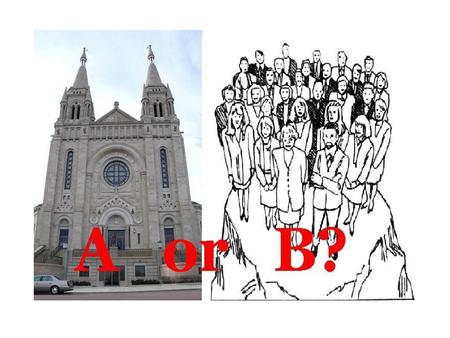 AND THE ANSWER IS…… A or B? B.