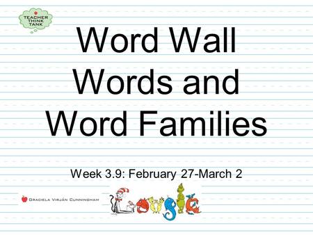 Word Wall Words and Word Families Week 3.9: February 27-March 2.