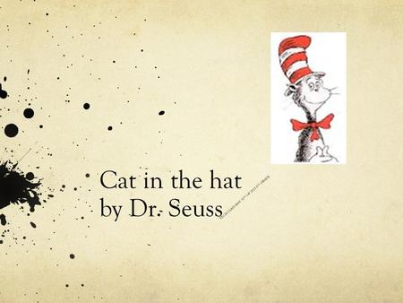 Cat in the hat by Dr. Seuss TECH CLASS MAY 10 TH OF 2015 6 TH GRADE.