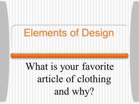What is your favorite article of clothing and why?