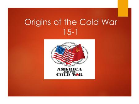 Origins of the Cold War 15-1