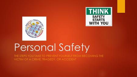 Personal Safety The steps you take to prevent yourself from becoming the victim of a crime, tragedy, or accident.