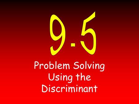 Problem Solving Using the Discriminant. Quadratic Equation: 2 Discriminant: b 2 -4ac If b 2 -4ac is positive, then 2 solutions If b 2 -4ac is 0, then.