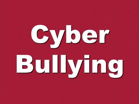 Cyber Bullying. Email ~ instant messaging ~ digital photos ~ cell phones ~ computers ~ web pages ~ social networks ~ Email ~ instant messaging ~ digital.