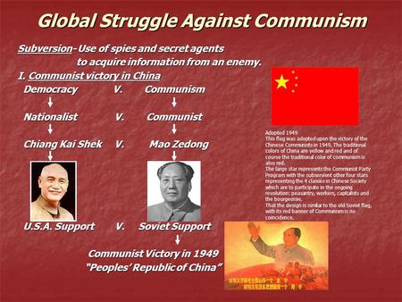 Global Struggle Against Communism Subversion- Use of spies and secret agents to acquire information from an enemy. to acquire information from an enemy.