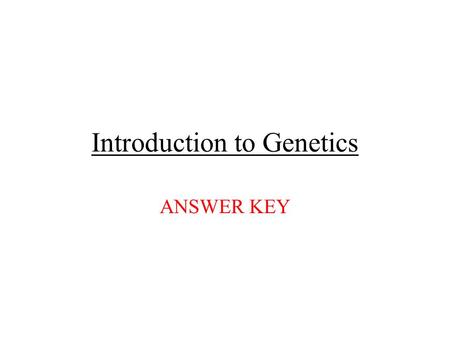 Introduction to Genetics ANSWER KEY. Genetics #1 Study of how traits are passed on from one generation to another. #2 Traits from 1 st paragraph: –Hair.
