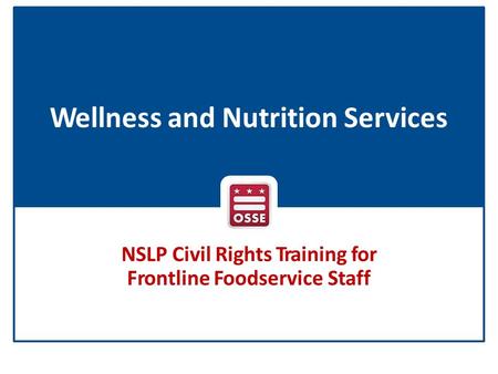 Wellness and Nutrition Services NSLP Civil Rights Training for Frontline Foodservice Staff.