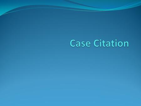 Citation... The citation is a valuable and concise source of information which includes: the name of the parties involved in the action; the date the.