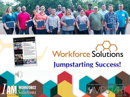 SUCCESS STORY A collaborative effort between Workforce Solutions, Brazosport College, and local construction industry employers. The program got its.