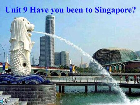 Unit 9 Have you been to Singapore?. France The U.S Australia Russia ……… Has been…..