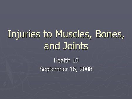 Injuries to Muscles, Bones, and Joints Health 10 September 16, 2008.