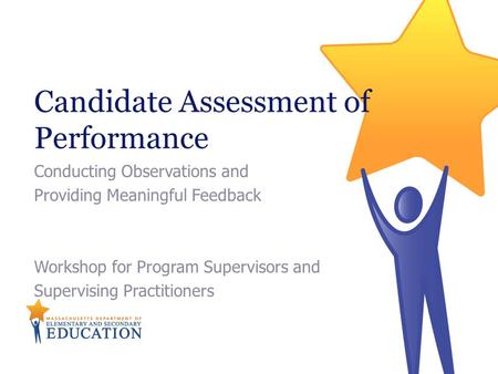 Candidate Assessment of Performance Conducting Observations and Providing Meaningful Feedback Workshop for Program Supervisors and Supervising Practitioners.