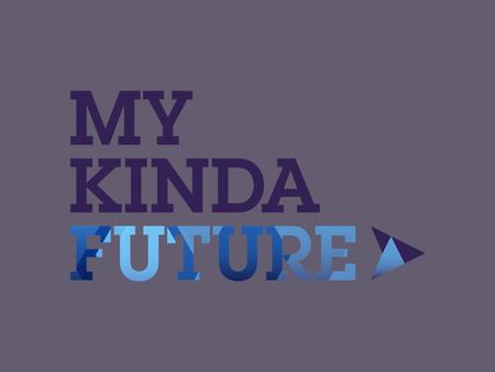 How does MyKindaFuture work? 1 # #1. Companies Challenge #2. Students Respond #3. Students explore their career options #4. Good Ideas Get rewarded #
