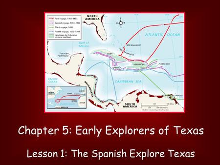 Chapter 5: Early Explorers of Texas Lesson 1: The Spanish Explore Texas.