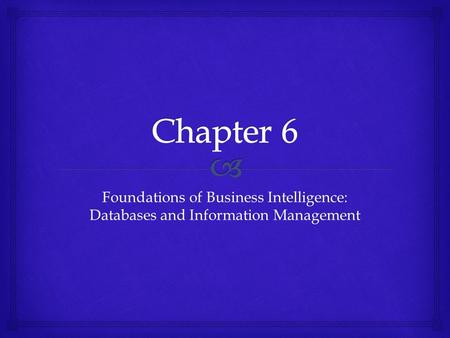 Foundations of Business Intelligence: Databases and Information Management.